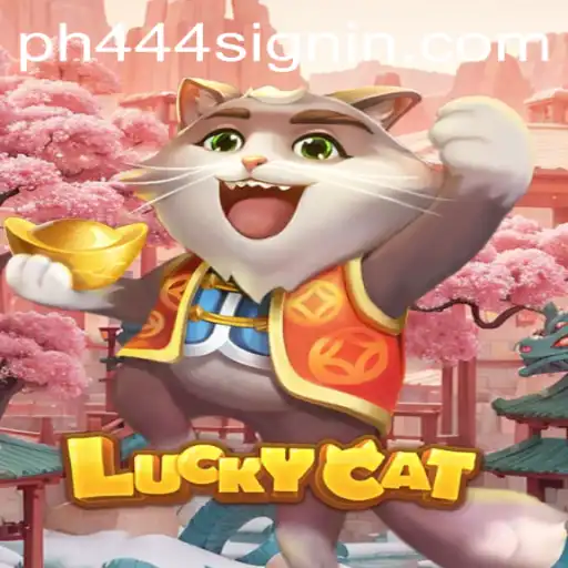 LuckyCat: The Exciting World of PH444 SIGNIN